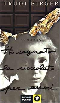 Ho sognato la cioccolata per anni - Trudi Birger - copertina