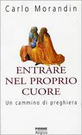 Entrare nel proprio cuore. Un cammino di preghiera - Carlo Morandin - copertina