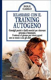 Rilassarsi con il training autogeno - Egle Carlo - copertina