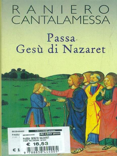 Passa Gesù di Nazaret. Il vangelo della domenica in Tv. Anno C - Raniero Cantalamessa - 4