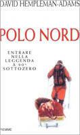 Polo Nord. Entrare nella leggenda a 90 gradi sottozero