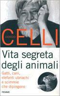 Vita segreta degli animali. Gatti, cani, elefanti ubriachi e scimmie che dipingono - Giorgio Celli - 3