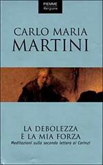 La debolezza è la mia forza. Meditazioni sulla seconda Lettera ai corinzi