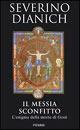 Il messia sconfitto. L'enigma della morte di Gesù