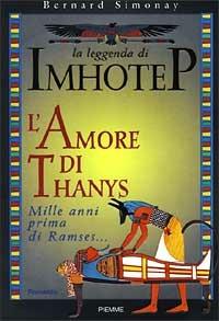 La leggenda di Imhotep. Vol. 4: L'Amore di Thanys. - Bernard Simonay - copertina