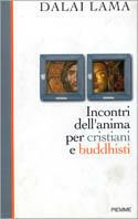 Incontri dell'anima per cristiani e buddhisti - Gyatso Tenzin (Dalai Lama) - copertina