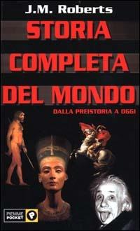 Storia completa del mondo. Dalla preistoria a oggi - John M. Roberts - copertina