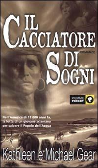 Il cacciatore di sogni - Kathleen Gear,Michael W. Gear - copertina