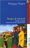  Tempo di miracoli. Perché e quando l'intervento di Dio si fa più vicino