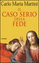 Il caso serio della fede - Carlo Maria Martini - copertina