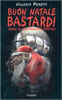 Buon Natale bastardi. Storie di straordinaria perfidia - Valerio Peretti - copertina