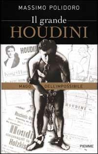 Il grande Houdini. Mago dell'impossibile - Massimo Polidoro - copertina