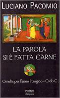 La parola si è fatta carne. Omelie per l'anno liturgico - Luciano Pacomio - copertina