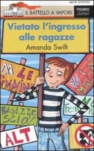 Vietato l'ingresso alle ragazze. Ediz. illustrata