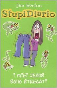 I miei jeans sono stregati. StupiDiario. Vol. 2 - Jim Benton - copertina