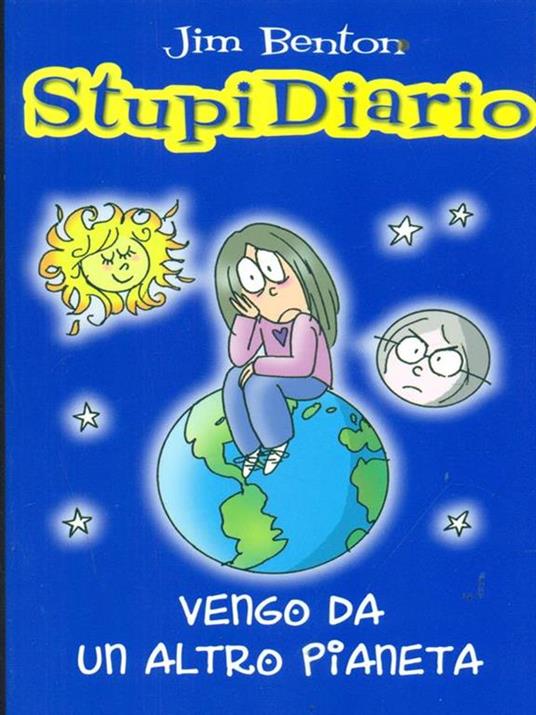 Vengo da un altro pianeta. StupiDiario. Vol. 6 - Jim Benton - 2