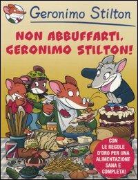 Non abbuffarti, Geronimo Stilton! Ediz. illustrata - Geronimo Stilton - copertina