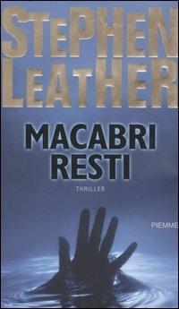 Macabri resti - Stephen Leather - copertina