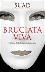 Bruciata viva. Vittima della legge degli uomini