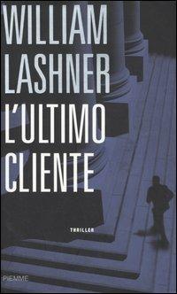 L' ultimo cliente - William Lashner - copertina