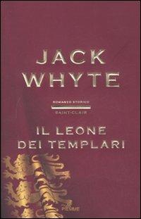 Il leone dei templari. Saint-Clair - Jack Whyte - copertina