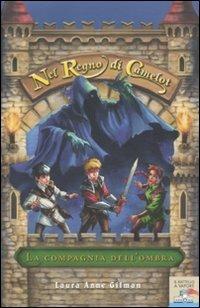 La compagnia dell'ombra. Nel regno di Camelot - Laura A. Gilman - copertina