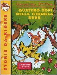 Quattro topi nella giungla nera. Ediz. illustrata - Geronimo Stilton - copertina