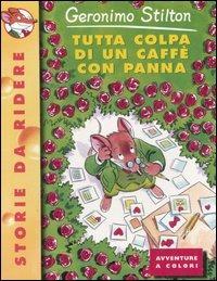 Tutta colpa di un caffè con panna - Geronimo Stilton - copertina