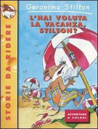 L'hai voluta la vacanza, Stilton? - Geronimo Stilton - copertina