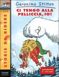 Ci tengo alla pelliccia, io! - Geronimo Stilton - copertina