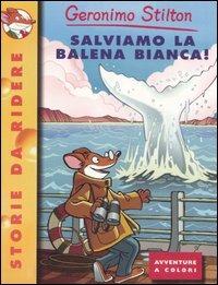 Salviamo la balena bianca! Ediz. illustrata - Geronimo Stilton - copertina