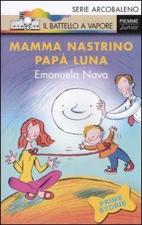 Mamma nastrino, papà luna - Emanuela Nava - copertina