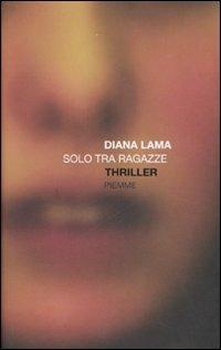 Solo tra ragazze - Diana Lama - copertina