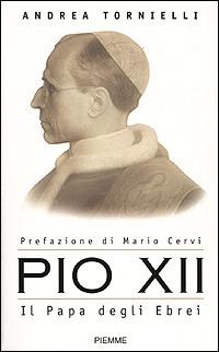 Pio XII. Il Papa degli ebrei - Andrea Tornielli - copertina