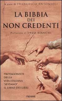 La Bibbia dei non credenti. I protagonisti della vita italiana davanti al libro dei libri - copertina