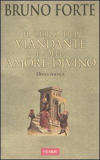 Il libro del viandante e dell'amore divino - Bruno Forte - copertina