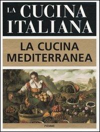 La cucina italiana. La cucina mediterranea - copertina