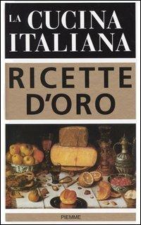 La cucina italiana. Ricette d'oro - copertina