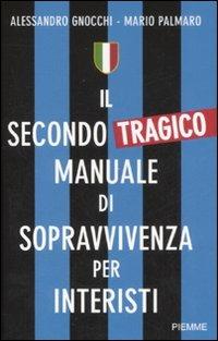 Il secondo (tragico) manuale di sopravvivenza per interisti - Alessandro Gnocchi,Mario Palmaro - copertina