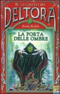 La porta delle ombre. Il segreto di Deltora. Vol. 2 - Emily Rodda - copertina