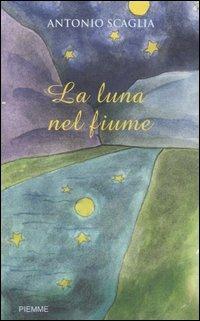 La luna nel fiume - Antonio Scaglia - copertina