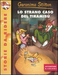 Lo strano caso del tiramisù. Ediz. illustrata - Geronimo Stilton - copertina