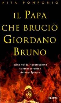 Il papa che bruciò Giordano Bruno - Rita Pomponio - copertina