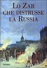 Lo zar che distrusse la Russia - Henri Troyat - copertina