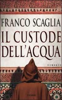 Il custode dell'acqua - Franco Scaglia - copertina