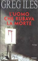 L' uomo che rubava la morte - Greg Iles - copertina