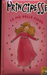 Principesse. Le più belle fiabe