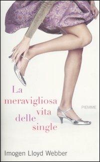 La meravigliosa vita delle single - Imogen Lloyd Webber - copertina