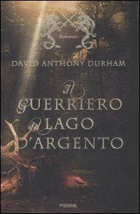 Il guerriero del lago d'argento - David A. Durham - copertina