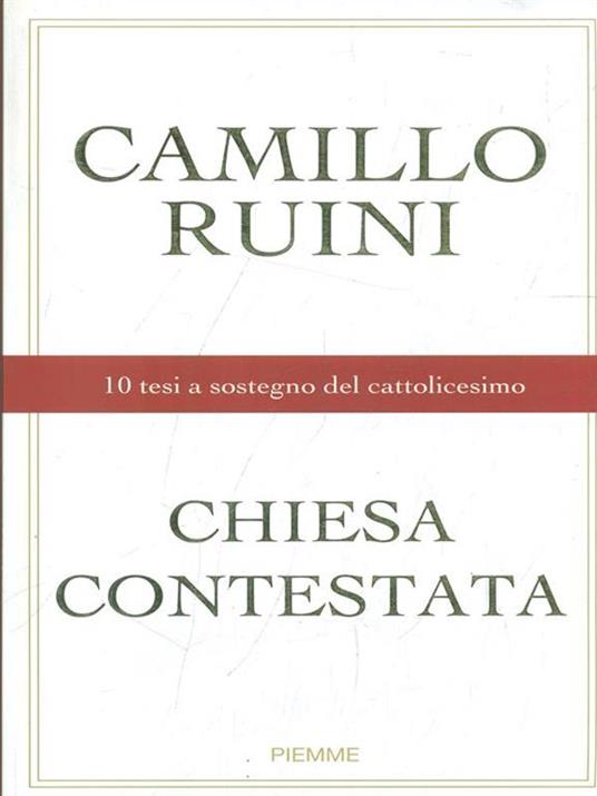 Chiesa contestata. 10 tesi a sostegno del cattolicesimo - Camillo Ruini - copertina